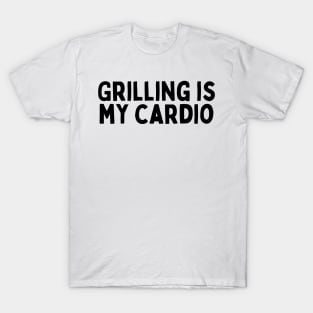 'Grilling is My Cardio' T-Shirt T-Shirt